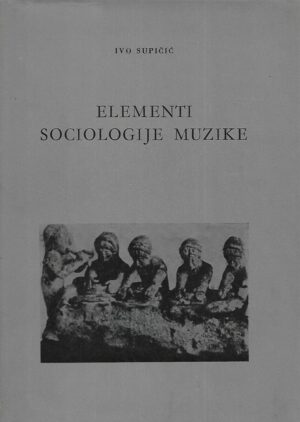 ivo supičić: elementi sociologije muzike