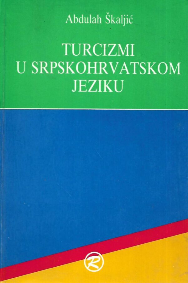 abdulah Škaljić: turcizmi u srpskohrvatskom jeziku