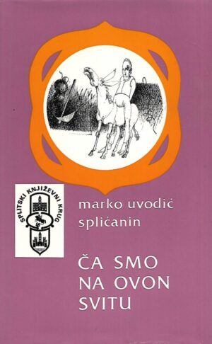 marko uvodić splićanin: Ča smo na ovom svitu