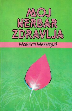 maurice messegue: moj herbar zdravlja