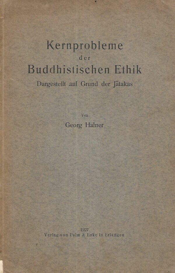 Georg Hafner: Kernprobleme der Buddhistischen Ethik