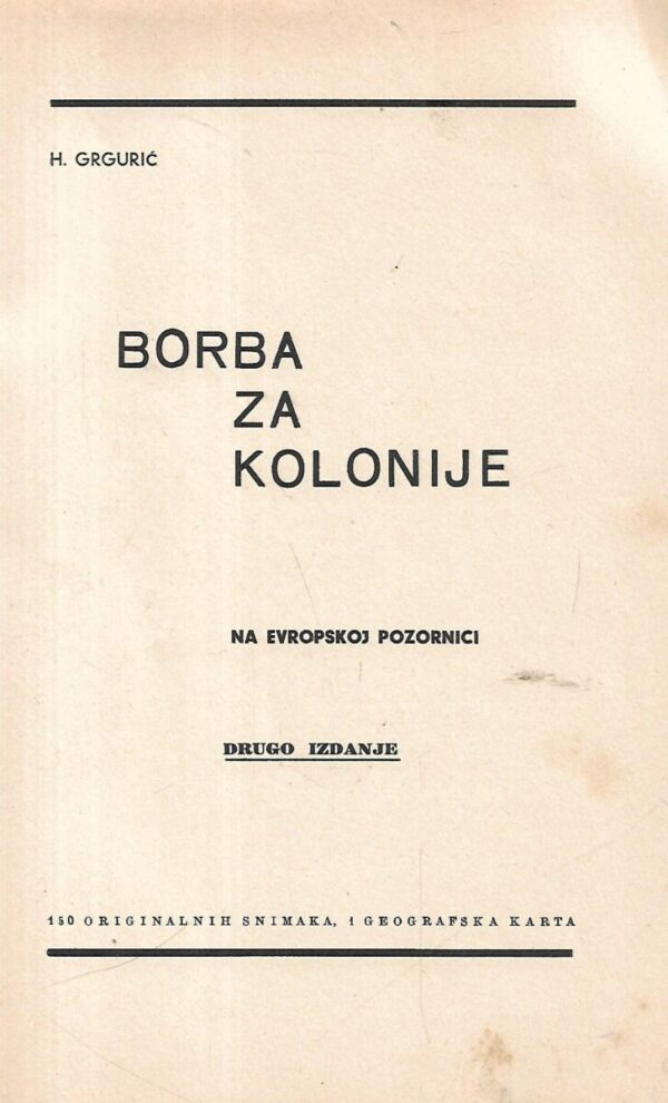 h. grgurić: borba za kolonije - 150 originalnih snimaka i geografska karta