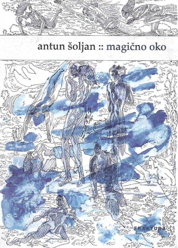 antun Šoljan: magično oko / sabrane pjesme