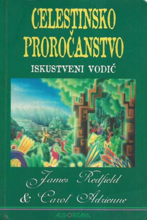 james redfield i carol adrianne: celestinsko proročanstvo - iskustveni vodič