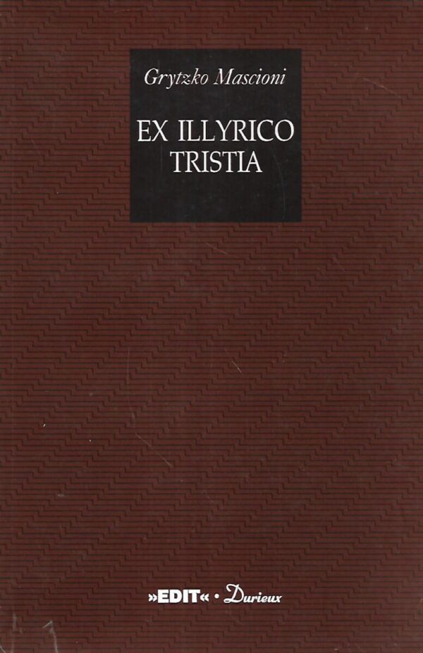 grytzko mascioni: ex illyrico tristia