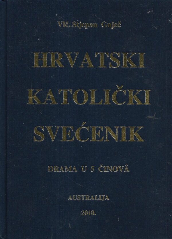 stjepan gnječ: hrvatski katolički svećenik / drama u 5 činova