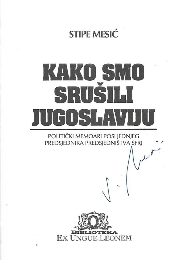 stipe mesić: kako smo srušili jugoslaviju - politički memoari