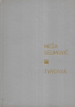 meša selimović: tvrđava