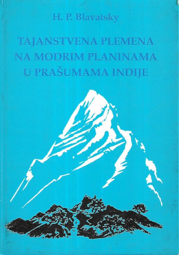 h.p.blavatsky: tajanstvena plemena na modrim planinama u prašumama indije