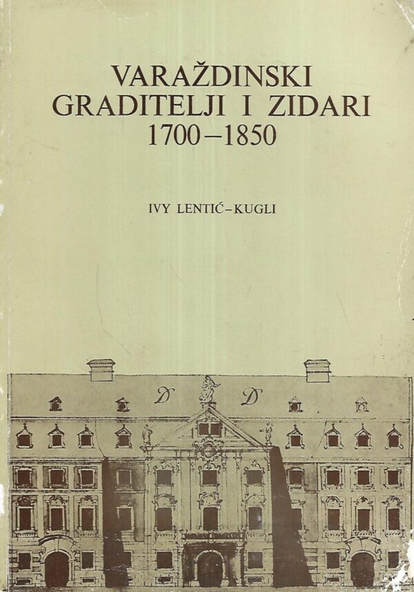 ivy lentić-kugli: varaždinski graditelji i zidari 1700-1850