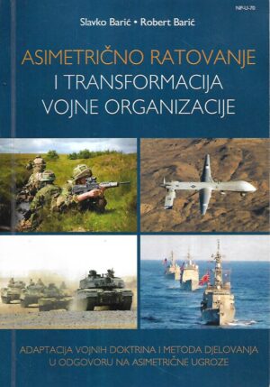 slavko barić i robert barić: asimetrično ratovanje i transformacija vojne organizacija
