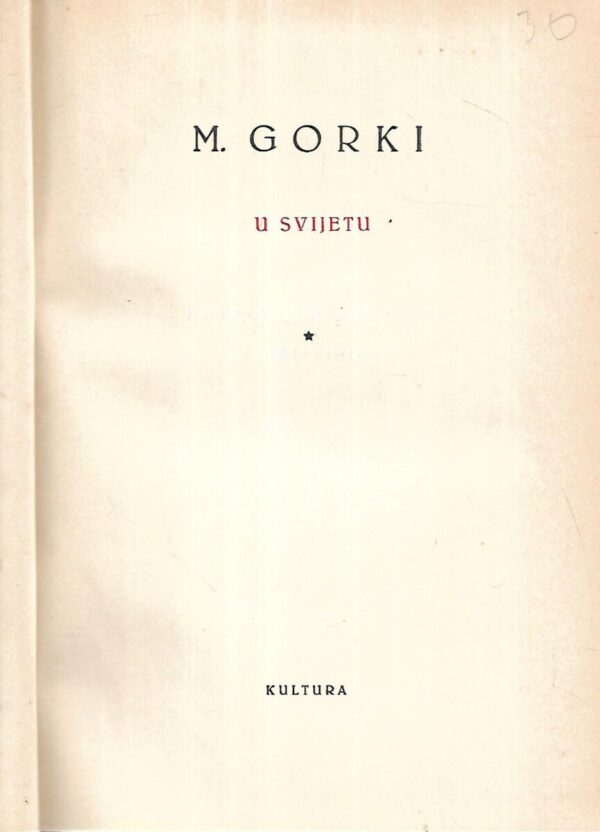 maksim gorki: u svijetu - djela xvii.