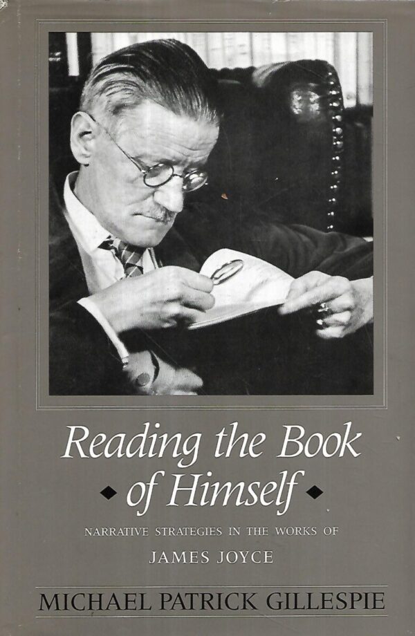 michael patrick gillespie: reading the book of himself - narrative strategies in the works of james joyce