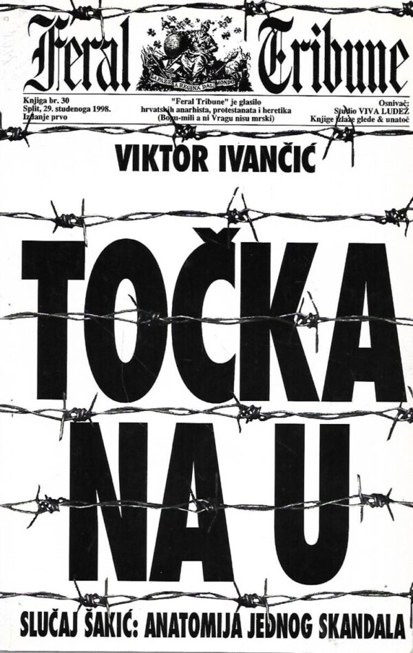 viktor ivančić: točka na u / slučaj Šakić : anatomija jednog skandala