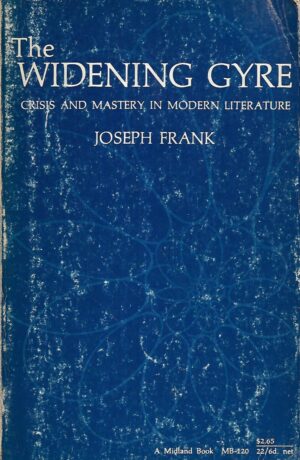 joseph frank: the widening gyre - crisis and mastery in modern literature