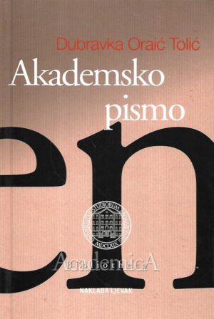 dubravka oraić-tolić: akademsko pismo - strategije i tehnike klasične retorike za suvremene studentice i studente