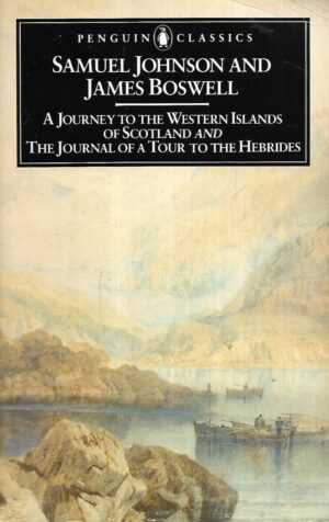 samuel johnson i james boswell: a journey to the western islands of scotland and the journal of a tour to the hebrides