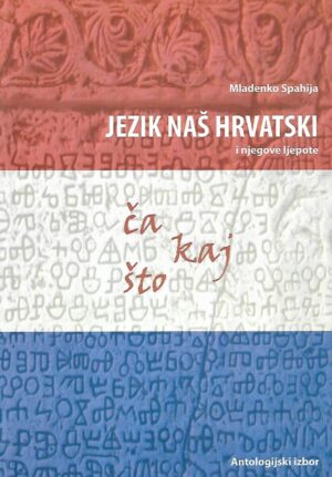 mladenko spahija: jezik naš hrvatski i njegove ljepote