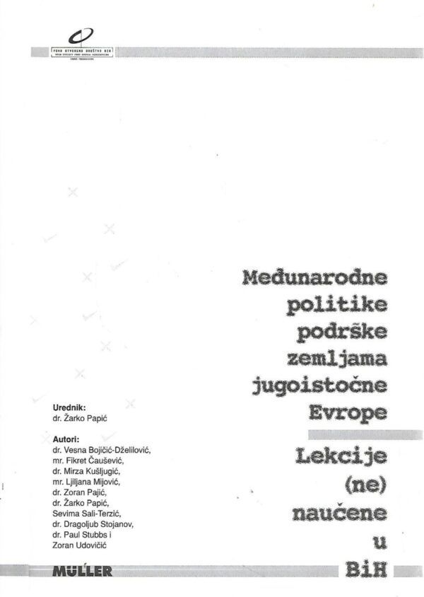 Žarko papić(ur.): međunarodne politike podrške zemljama jugoistočne evrope: lekcije (ne) naučene u bih