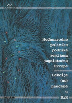 Žarko papić(ur.): međunarodne politike podrške zemljama jugoistočne evrope: lekcije (ne) naučene u bih