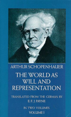 arthur schopenhauer: the world as will and representation  - volume 1