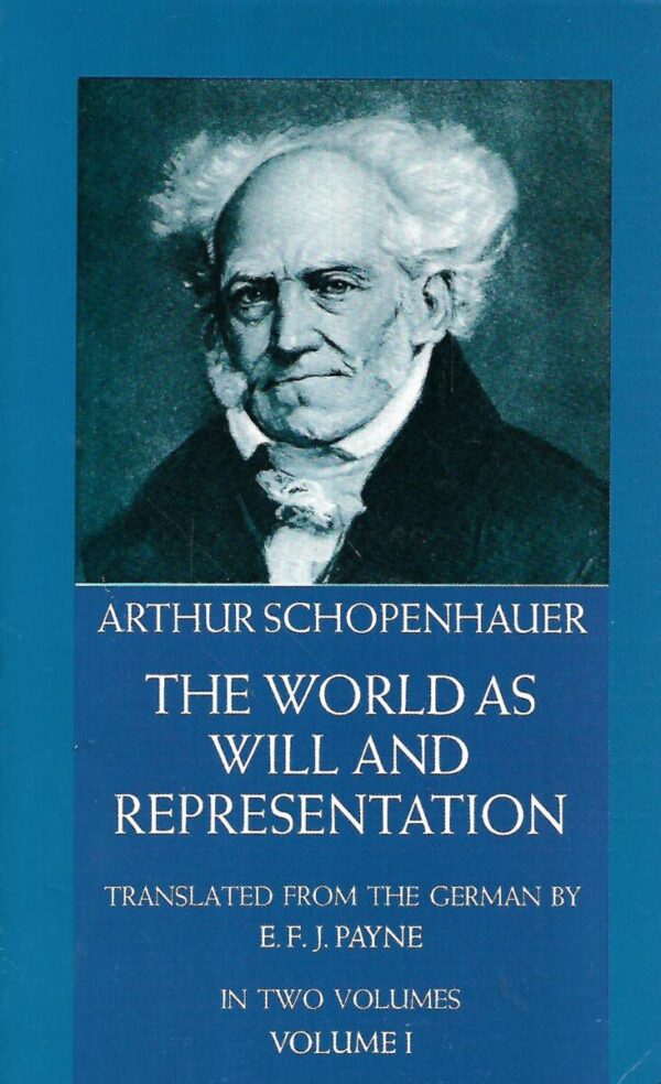 arthur schopenhauer: the world as will and representation  - volume 1