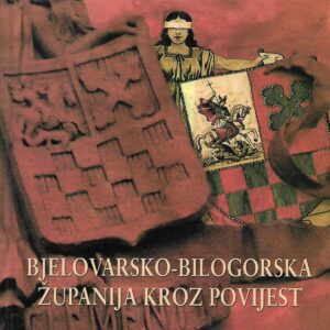 bjelovarsko - bilogorska županija kroz povijest