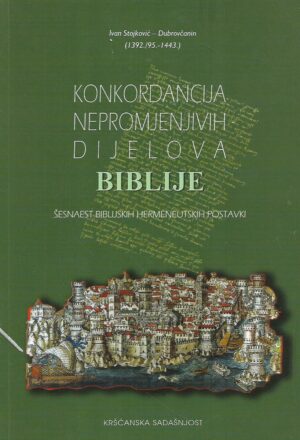 ivan stojković-dubrovčanin: konkordancija nepromjenjivih dijelova biblije - Šesnaest biblijskih hermeneutskih postavki