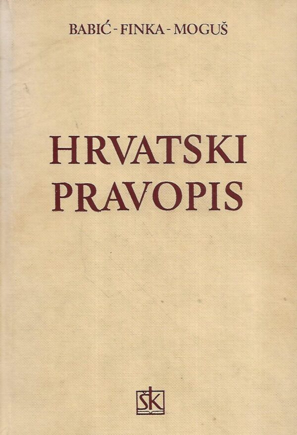 stjepan babić, božidar finka i milan moguš: hrvatski pravopis