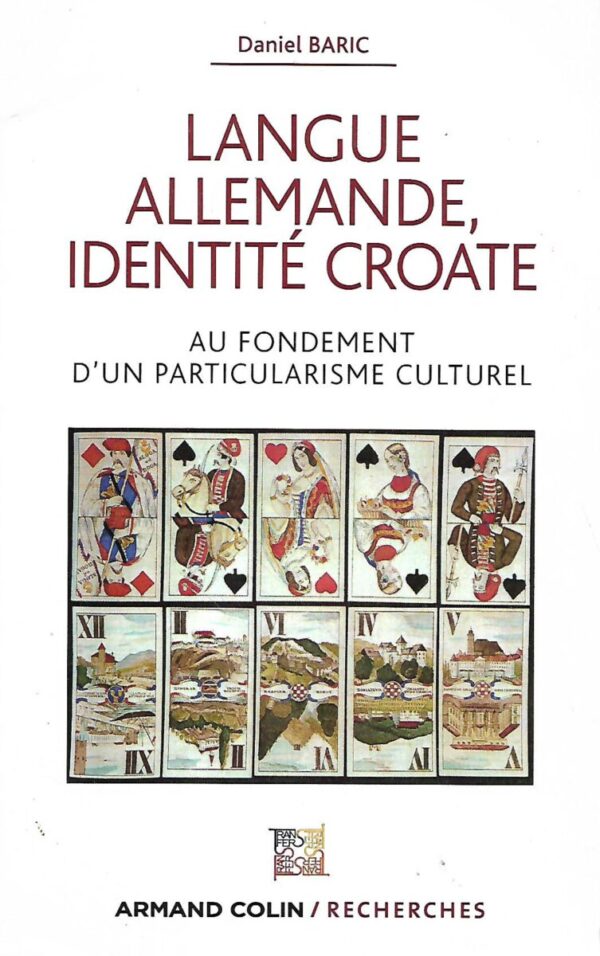 daniel baric: langue, allemande, identite croate  -  au fondement d'un partikularisme culturel