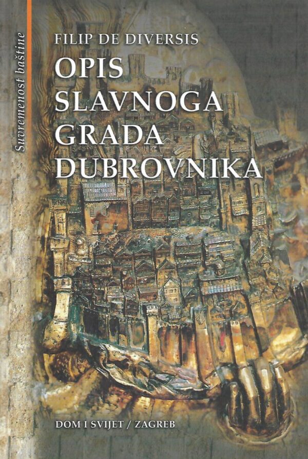 filip de diversis:  opis slavnoga grada dubrovnika