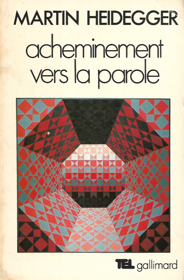 martin heidegger: acheminement vers la parole