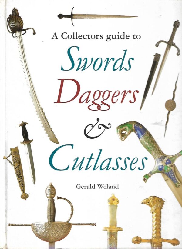 gerald weland: collectors' guide to swords, daggers and cutlasses