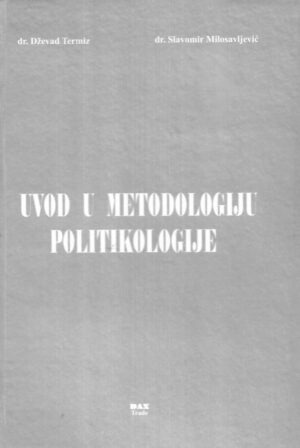 dževad termiz i slavomir milosavljević: uvod u metodologiju politikologije