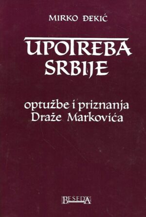mirko Đekić: upotreba srbije / optužbe i priznanja draže markovića