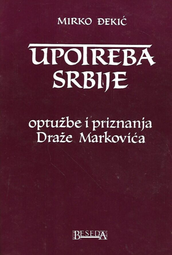 mirko Đekić: upotreba srbije / optužbe i priznanja draže markovića