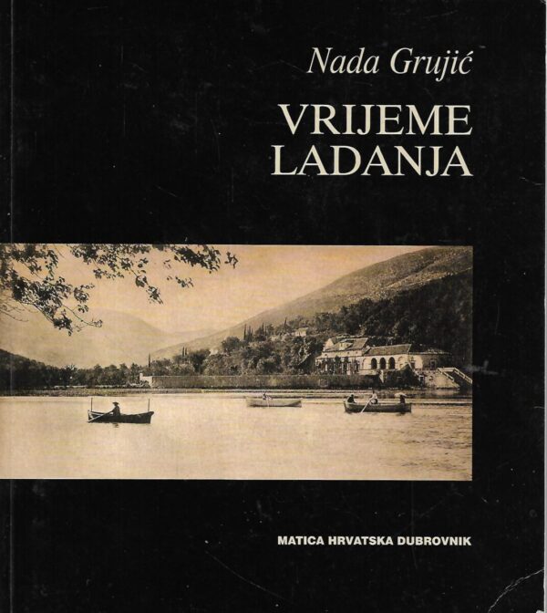 nada grujić: vrijeme ladanja : studije o ljetnikovcima rijeke dubrovačke