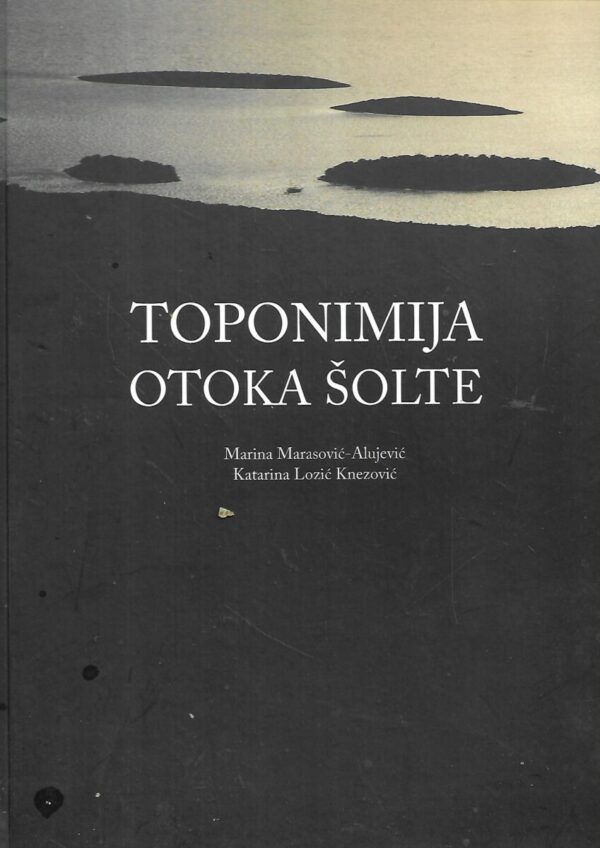 marina marasović-alujević i katarina lozić knezović: toponimija otoka Šolte