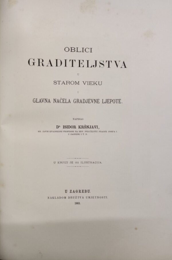 isidor kršnjavi: oblici graditeljstva u starom vieku  i glavna načela gradjevne ljepote