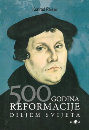 konrad raiser: 500 godina reformacije diljem svijeta