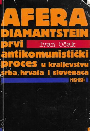 ivan očak: afera diamantstein - prvi antikomunistički proces u kraljevstvu srba, hrvata i slovenaca (1919.)