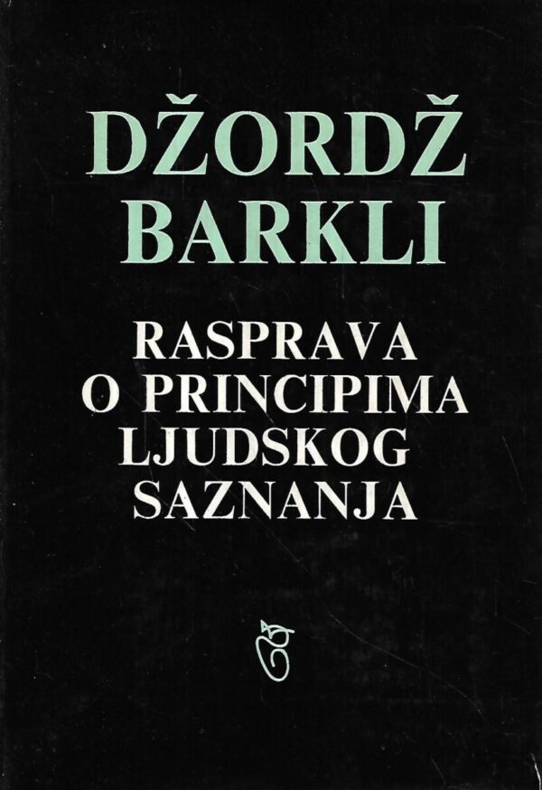 george berkeley: rasprava o principima ljudskog saznanja