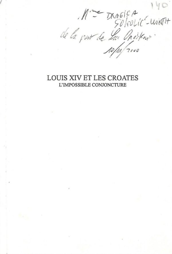 luc orešković: louis xiv et les croates. l'impossible conjoncture - s potpisom luca oreškovića