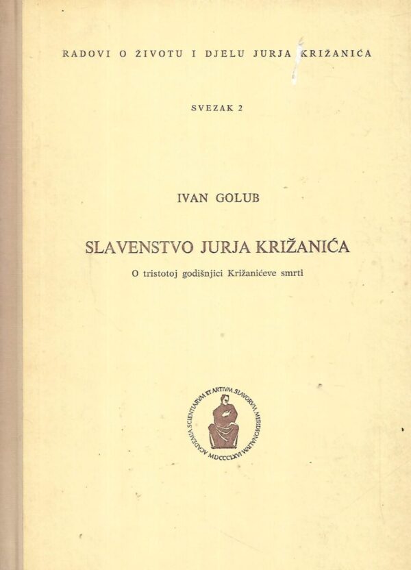 ivan supek: slavenstvo jurja križanića: o tristotoj godišnjici križanićeve smrti - svezak 2