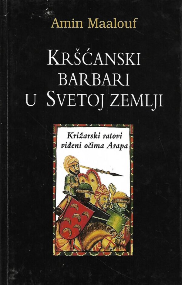 maalouf amin: kršćanski barbari u svetoj zemlji