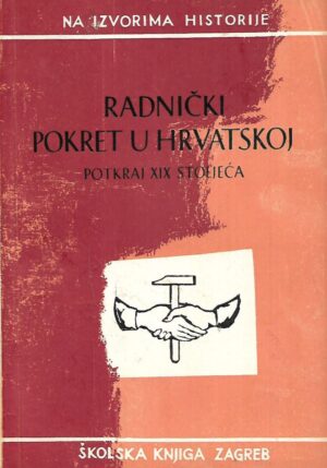 mirjana gross(prir.): radnički pokret u hrvatskoj potkraj xix.stoljeća