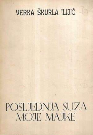 verka Škurla ilijić: posljednja suza moje majke