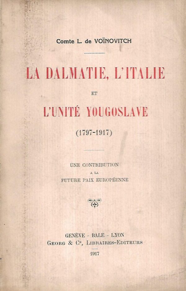 lujo vojnović: la dalmatie, l' italie et l'unite yugoslave (1797-1917)