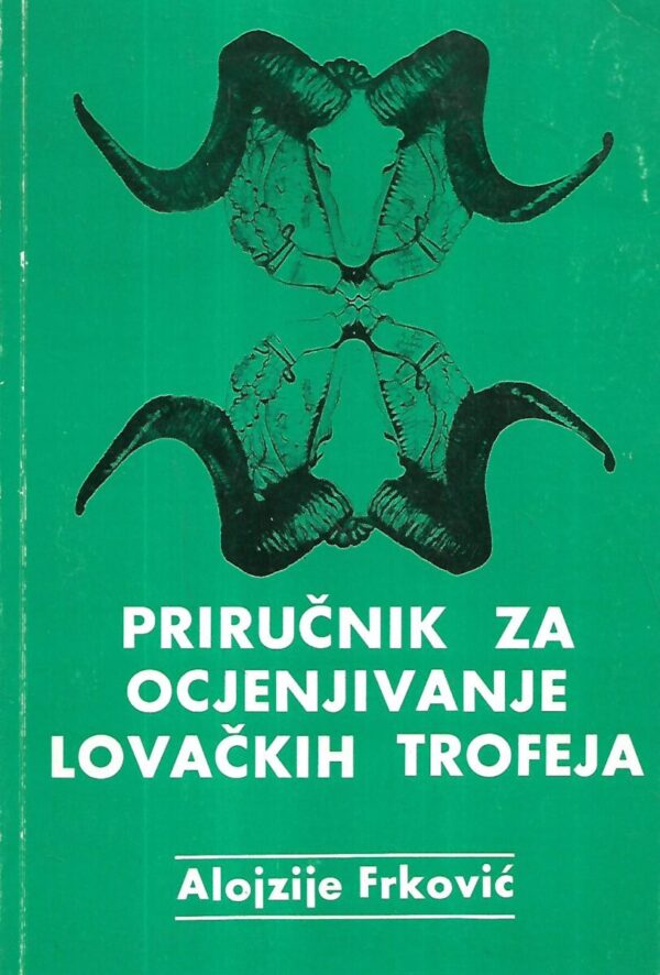 alojzije frković: priručnik za ocjenjivanje lovačkih trofeja