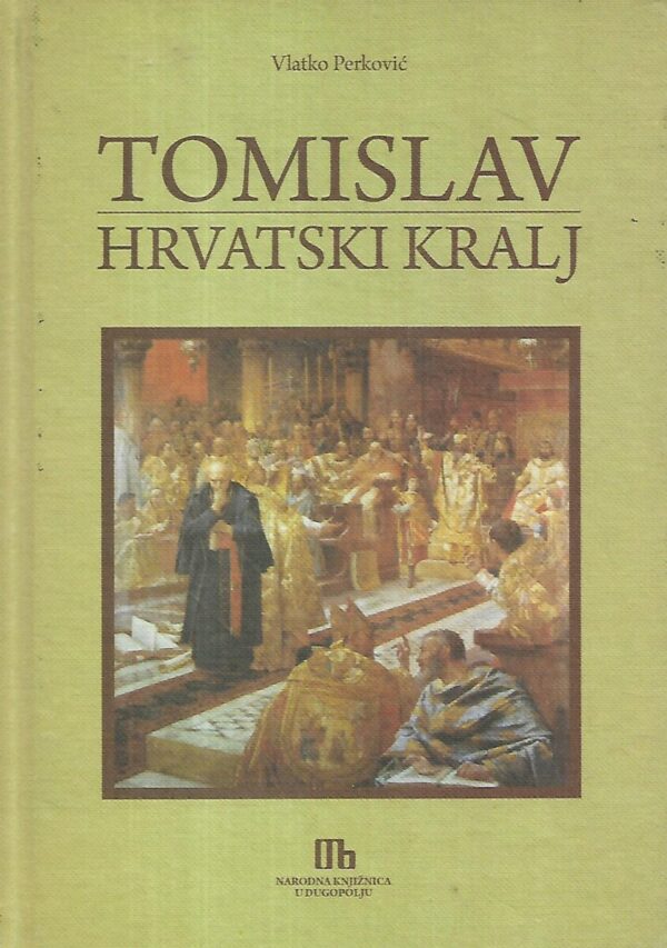 vlatko perković : tomislav – hrvatski kralj